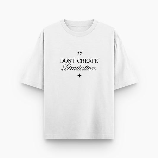 Don't create limitations unisex oversized t-shirt