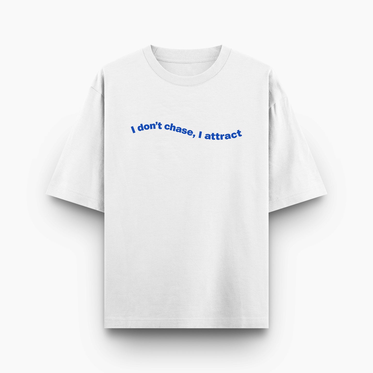 I don't chase i attract unisex oversized t-shirt